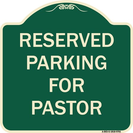 Signmission Designer Series-Reserved Parking For Pastor Green, 18" x 18", G-1818-9761 A-DES-G-1818-9761